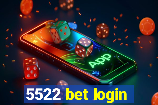 5522 bet login